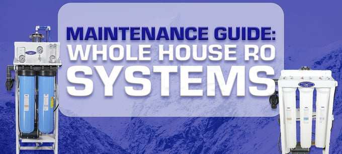 Complete Whole House RO System Maintenance Guide: Large-Scale Care & Optimization